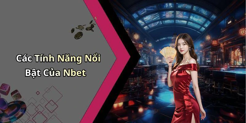 nbet-tat-ca-nhung-gi-ban-can-biet-ve-giai-tri-truc-tuyen-noi-bat-20635