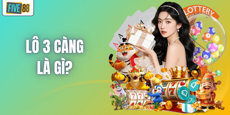 lo-3-cang-la-gi-quy-tac-danh-lo-3-cang-chuan-cho-nguoi-moi-17404